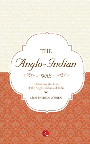 Stock image for The Anglo Indian Way Celebrating: The Lives of the Ango - Indians of India for sale by Book Deals