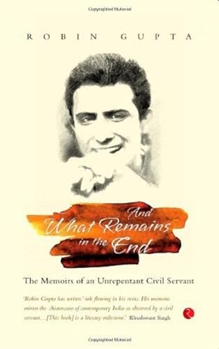 Stock-Bild f�r And What Remains in the End: The Memoirs of an Unrepentant Civil Servant
