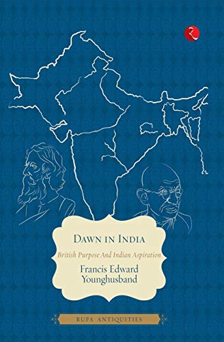 9788129124388: Dawn In India: British Purpose And Indian Aspiration: British Purpose and Indian Inspiration