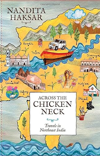 Stock image for Across The Chicken Neck:Travels in Northeast India for sale by Books Unplugged