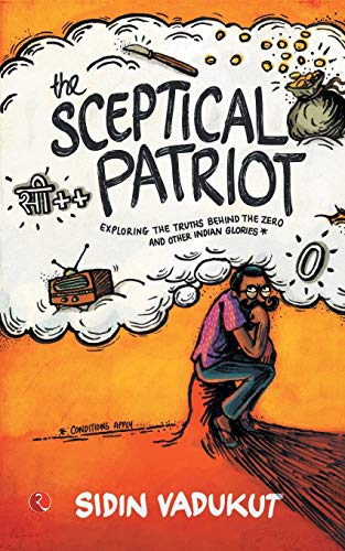 9788129129031: The Sceptical Patriot: Exploring The Truths Behind The Zero And Other Glories