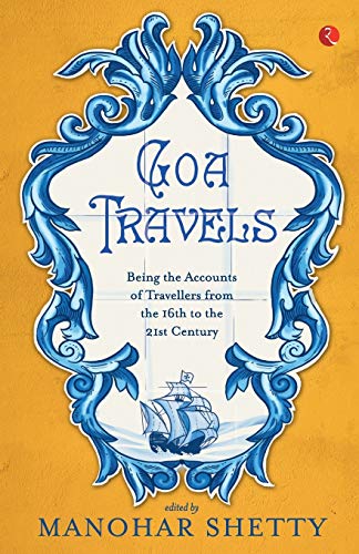 Stock image for Goa Travel: Being the Accounts of Travellers from the 16th to the 21st Century for sale by ThriftBooks-Atlanta