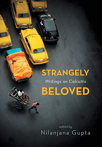 Stock image for Strangely Beloved: Writings on Calcutta for sale by Vedams eBooks (P) Ltd