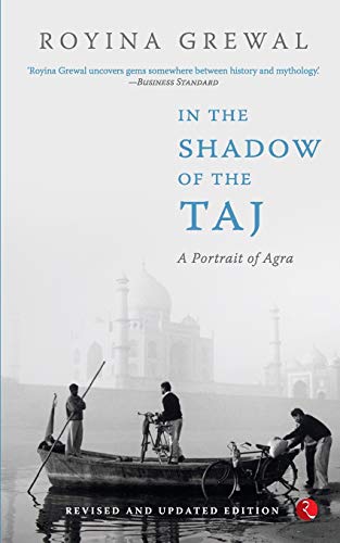 9788129129796: In The Shadow Of The Taj: A Portrait of Agra