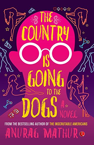 9788129131102: The Country Is Going To The Dogs: A Novel
