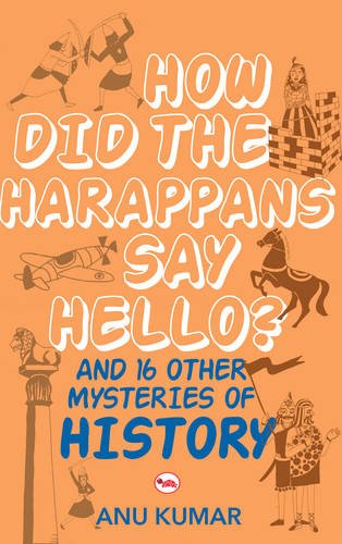 9788129131317: How Did the Harappans Say Hello?: And 16 Other Mysteries of History