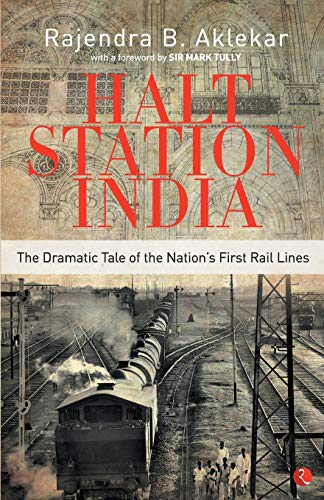 Beispielbild fr Halt Station India: The Dramatic Tale of the Nations First Rail Lines zum Verkauf von WorldofBooks