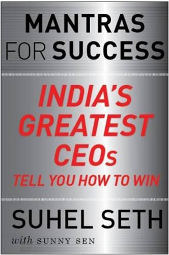 Stock image for Mantras for Success: India's Greatest CEOs tell you how to Win for sale by HPB-Emerald