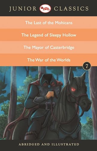 Beispielbild fr Junior Classics Book 7 : The Last of the Mohicans, The Legend of Sleepy Hollow, the Mayor of Casterbridge, The War of the Worlds zum Verkauf von Books Puddle