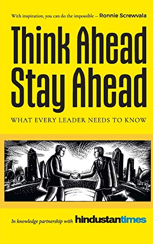 9788129142320: Think Ahead, Stay Ahead: What Every Leader Needs to Know: What Every Leader Needs to Know in Knowledge Partnership with Hindustan Times
