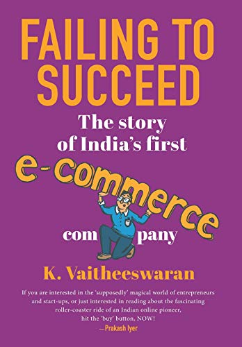 9788129148025: FAILING TO SUCCEED: The Story of India’s First E-Commerce Company
