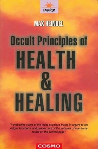 Occult Principles of Health and Healing (9788129200068) by Max Heindel