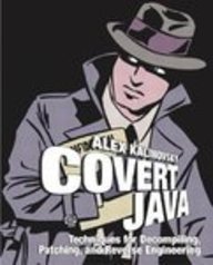 9788129707086: Covert Java: Techniques for Decompiling, Patching, and Reverse Engineering