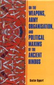9788130700861: On the Weapons, Army Organisation and Political Maxims of the Ancient Hindus