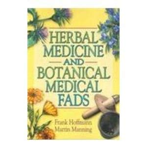 9788130901152: Herbal Medicine and Botanical Medical Fads [Paperback] [Jan 01, 2006] Frank Hoffmann Martin Manning