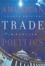 Imagen de archivo de AMERICAN TRADE POLITICS 4TH EDITION a la venta por Books in my Basket