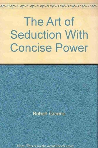 Beispielbild fr The Art of Seduction With Concise Power zum Verkauf von WorldofBooks