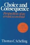 9788130909189: Choice and Consequence [Paperback] [Jan 01, 2008] Thomas C Schelling