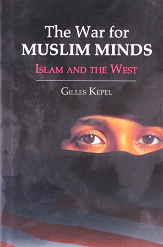 The War for Muslim Minds: Islam and the West (9788130909226) by Kepel, Gilles