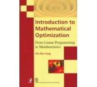 Introduction to Mathematical Optimization: From Linear Programming to Metaheuristics (9788130911144) by Xin-She Yang