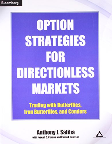 Option Strategies for Directionless Markets: Trading with Butterflies, Iron Butterflies, and Condors