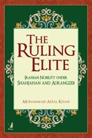 Stock image for THE RULING ELITE: IRANIAN NOBILITY UNDER SHAHJAHAN AND AURAN for sale by Books in my Basket