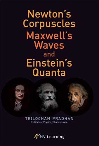 Stock image for Newton's Corpuscles, Maxwell's Waves, and Einstein's Quanta for sale by GreatBookPrices