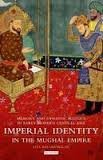 Imperial Identity In the Mughal Empire