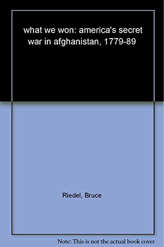 9788130930190: What We Won: America's Secret War in Afghanistan 1979-89 [Paperback] [Sep 08, 2015]