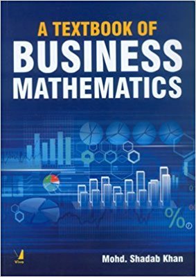 9788130930343: A Textbook of Business Mathematics [Paperback] [Jan 01, 2015] Mohd. Shadab Khan