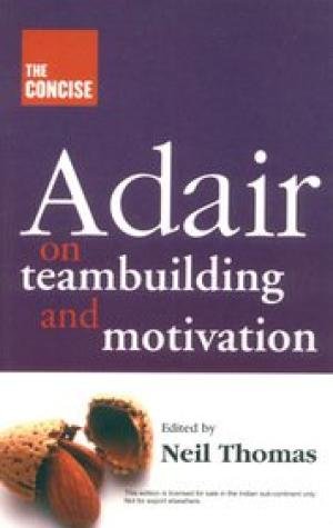 9788130930930: The Concise Adair on Teambuilding and Motivation [Paperback] [Jan 01, 2015] Neil Thomas