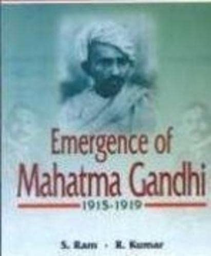 Emergence of Mahatma Gandhi, 1915 - 1919 (9788131101353) by Ram S