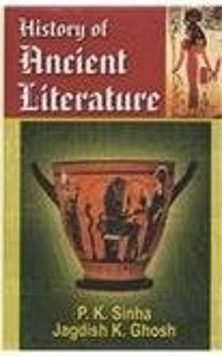 History of Ancient Literature (9788131103203) by J.K.Ghosh P.K. Sinha