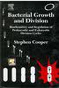 Bacterial Growth And Division: Biochemistry And Regulation Of Prokaryotic And Eukaryotic Division Cycles (9788131201725) by Cooper,Cooper Stephen