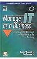 9788131207208: Manage It As A Business: How To Achieve Alignment And Add Value To The Company