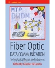 Stock image for Fiber Optic Data Communication Technological Trends And Advances for sale by dsmbooks