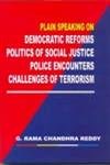 Stock image for Plain Speaking on Demecratic Reforms, Politics of Social Justice, Police Encounters, Challenges of Terrorism for sale by Books Puddle