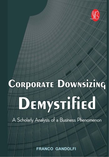 Beispielbild fr Corporate Downsizing Demystified: A Scholarly Analysis Of A Business Phenomenon zum Verkauf von bookmarathon