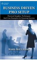9788131522288: BUSINESS DRIVEN PMO SETUP : PRACTICAL INSIGHTS, TECHNIQUES AND CASE EXAMPLES FOR ENSURING SUCCESS