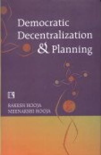 9788131600924: Democratic Decentralization and Planning: Essays on Panchayati Raj, District Planning and Development: Essays on Panchayati Raj District Planning and Development Administration