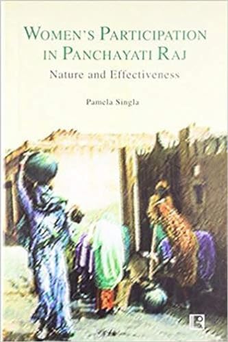 Women's Participation in Panchayati Raj: Nature and Effectiveness