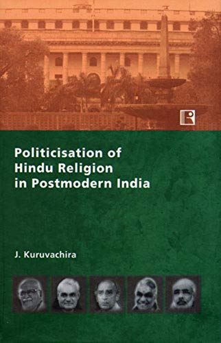 POLITICISATION OF HINDU RELIGION IN POSTMODERN INDIA: An Anatomy of the Worldwides, Identities an...