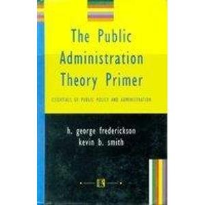 9788131601730: The Public Administration Theory Primer: Essential of Public and Administration
