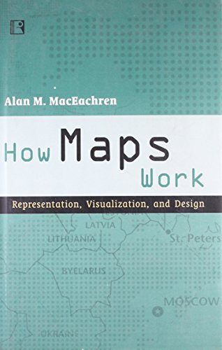 HOW MAPS WORK: Representation, Visualization, and Design