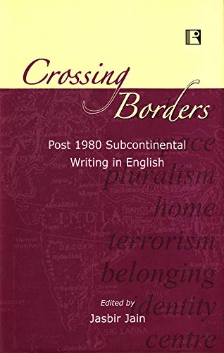 9788131602515: Crossing Borders: Post 1980 Subcontinental Writing in English