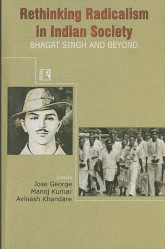 9788131602867: Rethinking Radicalism in Indian Society: Bhagat Singh and Beyond