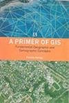 Stock image for A PRIMER OF GIS: Fundamental Geographic and Cartographic Concepts for sale by Books in my Basket