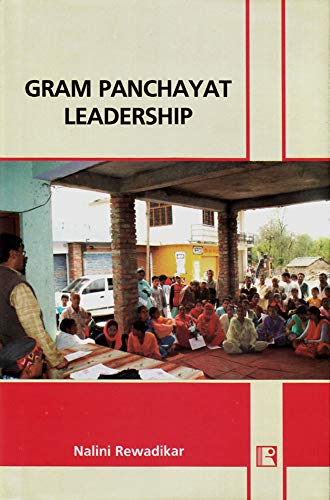 GRAM PANCHAYAT LEADERSHIP: The Grassroots Realities of Select Districts of Madhya Pradesh