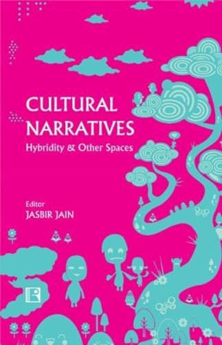 9788131604960: Cultural Narratives: Hybridity and Other Spaces
