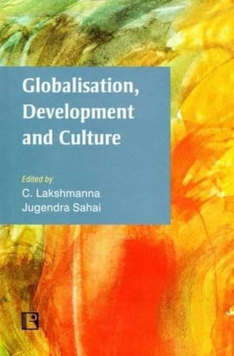 9788131605325: Globalisation, Development and Culture: Essays in Honour of Professor S.P. Nagendra